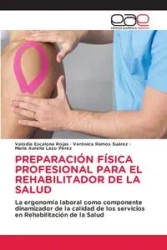 PREPARACIÓN FÍSICA PROFESIONAL PARA EL REHABILITADOR DE LA SALUD - Escalona Rojas Valodia