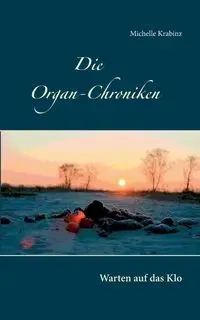 Die Organ-Chroniken - Michelle Krabinz