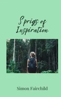 Sprigs of Inspiration - Simon Fairchild