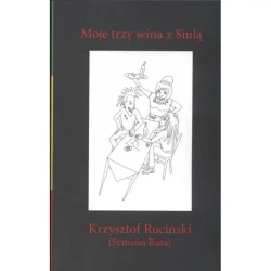 Moje trzy wina z Siulą - Krzysztof Ruciński (Symeon Ruta)