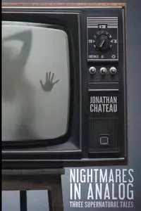 Nightmares in Analog - Jonathan Chateau
