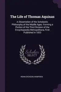 The Life of Thomas Aquinas - Hampden Renn Dickson