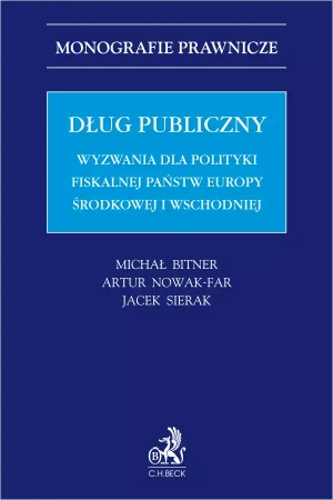 Dług publiczny. Wyzwania dla polityki fiskalnej państw Europy środkowej i wschodniej - Michał Bitner, Artur Nowak-Far, Jacek Sierak