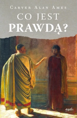 Co jest prawdą? wyd. 2023 - Alan Carver Ames