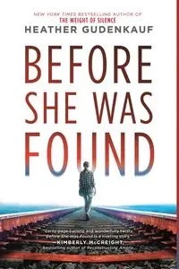 BEFORE SHE WAS FOUND ORIGINAL/ - Heather Gudenkauf