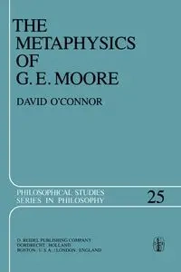 The Metaphysics of G. E. Moore - David O'Connor