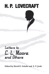 Letters to C. L. Moore and Others - Lovecraft H. P.