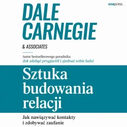 audiobook Sztuka budowania relacji. Jak nawiązywać kontakty i zdobywać zaufanie - Dale Carnegie & Associates