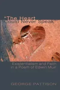 The Heart Could Never Speak - George Pattison