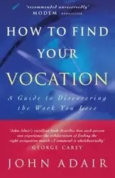 How to Find Your Vocation - John Adair
