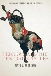 Hebrews and the General Epistles - Anderson Kevin