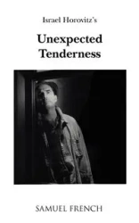 Unexpected Tenderness - Israel Horovitz