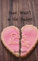 Hope Wasn't in the Budget - Harris Alex