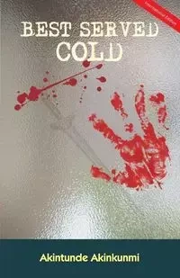 BEST SERVED COLD - AkinKunmi Akintunde
