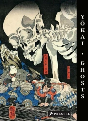 Yokai Ghosts. By the Great Masters of Japanese Woodblock Printing - Charlier Philippe