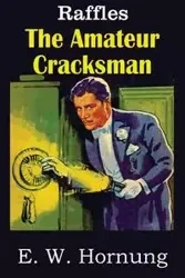 The Amateur Cracksman - Hornung E. W.