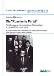 Die "Russische Partei". Die Bewegung der russischen Nationalisten in der UdSSR 1953-1985 - Mitrochin Nikolaj