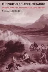 The Politics of Latin Literature - Thomas N. Habinek