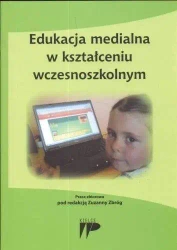 Edukacja medialna w kształceniu wczesnoszkolnym - praca zbiorowa