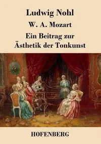 W. A. Mozart - Nohl Ludwig