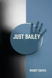 Just Bailey - Wendy Coates