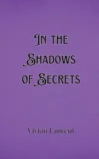 In the Shadows of Secrets - Thornton Atticus