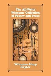 The All-Write Winsome Collection of Poetry and Prose - Mary Payter Winsome