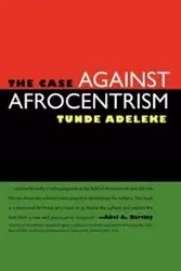 The Case Against Afrocentrism - Adeleke Tunde
