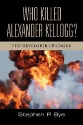 Who Killed Alexander Kellogg? - Stephen P. Bye