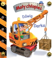 Mały chłopiec. Dźwig Darka - Emilie Beaumont, Nathalie Belineau