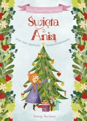 Święta z Anią z Zielonego Wzgórza oraz inne opowieści bożonarodzeniowe - Lucy Maud Montgomery