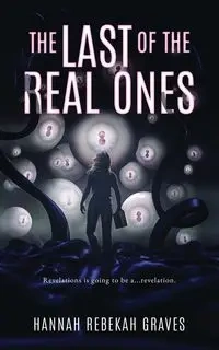 The Last of the Real Ones - Hannah Rebekah Graves