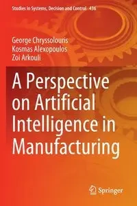 A Perspective on Artificial Intelligence in Manufacturing - George Chryssolouris