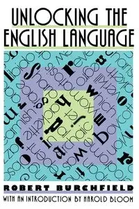 Unlocking the English Language - Robert Burshfield
