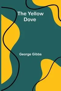The Yellow Dove - George Gibbs