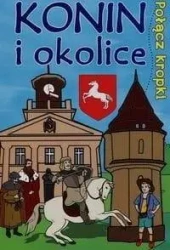 Połącz kropki. Konin i okolice - praca zbiorowa