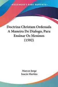 Doctrina Christam Ordenada A Maneira De Dialogo, Para Ensinar Os Meninos (1592) - Jorge Marcos