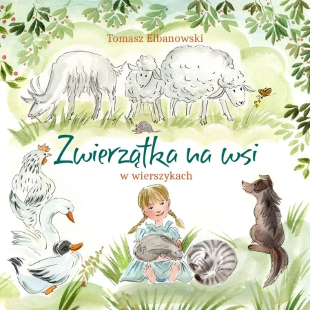 Zwierzątka na wsi w wierszykach - Tomasz Elbanowski