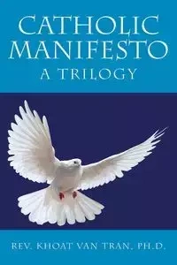 Catholic Manifesto - Van Tran Ph.D. Rev. Khoat