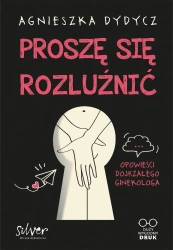 Proszę się rozluźnić. Opowieści dojrzałego... - Agnieszka Dydycz