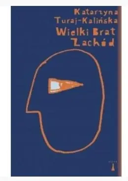 Wielki Brat Zachód - Katarzyna Turaj-Kalińska
