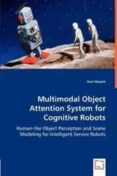 Multimodal Object Attention System for Cognitive Robots - Haasch Axel