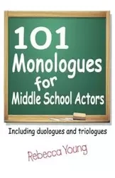101 Monologues for Middle School Actors - Young Rebecca