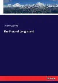 The Flora of Long Island - Jelliffe Smith Ely