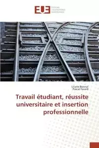 Travail étudiant, réussite universitaire et insertion professionnelle - SANS AUTEUR