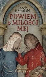 Powiem o miłości mej - Jacek Kowalski