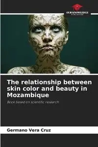 The relationship between skin color and beauty in Mozambique - Vera Cruz Germano
