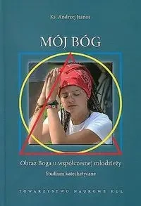 Mój Bóg Obraz Boga u współczesnej młodzieży - Andrzej Jasnos