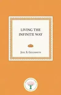 Living the Infinite Way - Goldsmith Joel S.