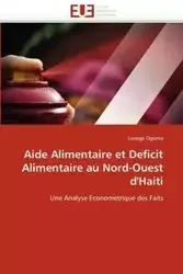 Aide alimentaire et deficit alimentaire au nord-ouest d''haiti - OGISMA-L